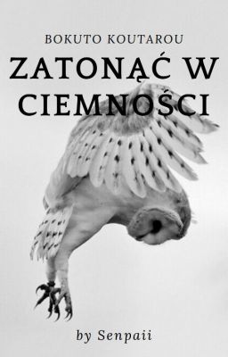 Zatonąć w ciemności [ Bokuto Koutarou ] /Zawieszone/