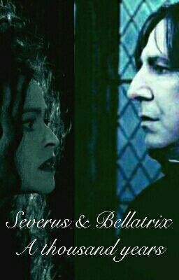 ZAWIESZONE | A thousand years || Severus & Bellatrix