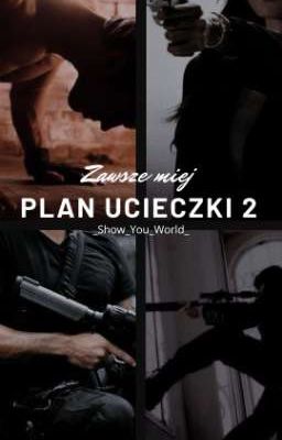 Zawsze miej plan ucieczki 2