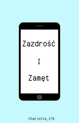 Zazdrość I Zamęt || One - shot