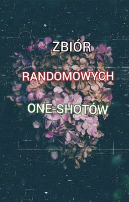 Zbiór Randomowych One Shotów 2