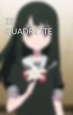 ZE QUADRETTE