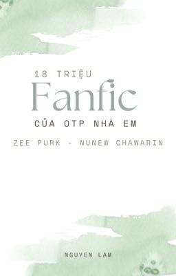 ZEENUNEW - 18 TRIỆU FANFIC CỦA OTP NHÀ EM