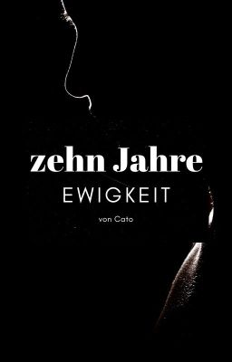 Zehn Jahre Ewigkeit