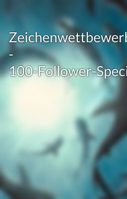 Zeichenwettbewerbe - 100-Follower-Special