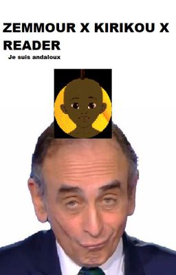 Zemmour x Kirikou x Reader