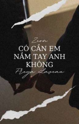 (Zeon) Có cần em nắm tay anh không?