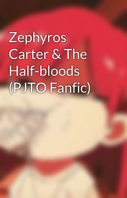 Zephyros Carter & The Half-bloods (PJTO Fanfic)