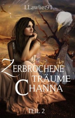 Zerbrochene Träume - Channa ( TEIL II )