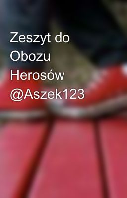 Zeszyt do Obozu Herosów @Aszek123