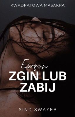 ZGIŃ LUB ZABIJ • Kwadratowa Masakra