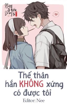 [Zhihu] THẾ THÂN HẮN KHÔNG XỨNG CÓ ĐƯỢC TÔI (Hoàn)