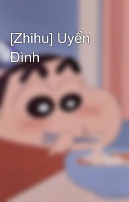 [Zhihu] Uyển Đình