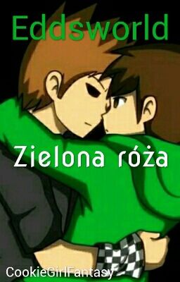 Zielona Róża I Eddsworld Edd x Tom