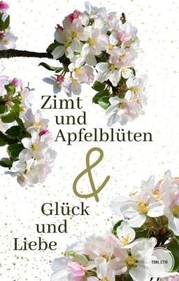 Zimt und Apfelblüten & Glück und Liebe [LESEPROBE]