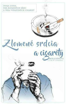 Zlomené srdcia a cigarety [prebieha úprava]