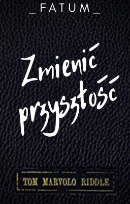 Zmienić historie | Harry Potter Fanfiction 