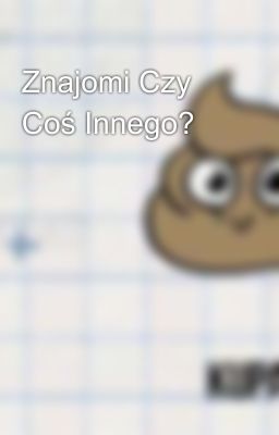 Znajomi Czy Coś Innego? 