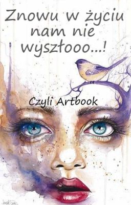 Znowu w życiu nam nie wyszłooo...! (Czyli Artbook)