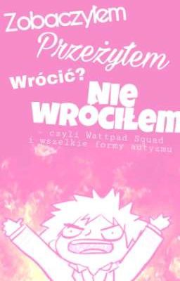 Zobaczyłem, przeżyłem. Wrócić, nie wróciłem. 