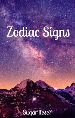 ~ ZODIAC SIGNS ~