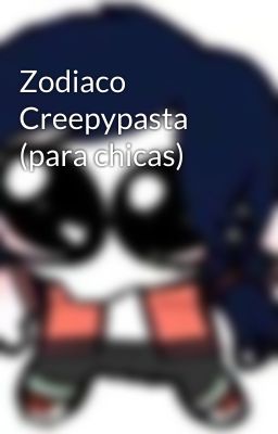 Zodiaco Creepypasta (para chicas)