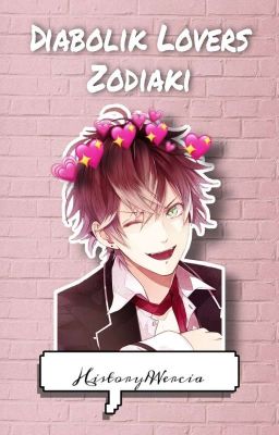 Zodiaki Diabolik Lovers | speciał na 100 follow |