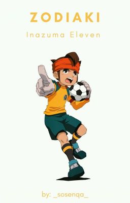 | ZODIAKI | ~Inazuma Eleven~[✔]