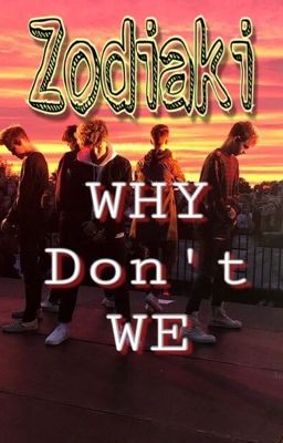 Zodiaki • Why Don't We •