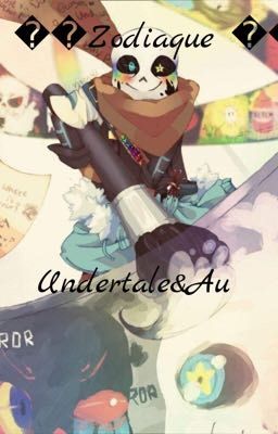 Zodiaque/Undertale&Aus/