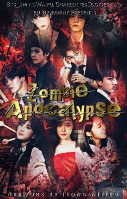 Zombie Apocalypse (KPOP FanFic)  ✓