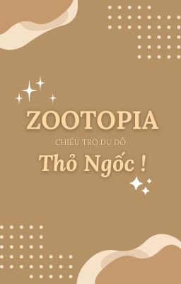 [ ZOOTOPIA ] CHIÊU TRÒ DỤ DỖ THỎ NGỐC ❥ Phần Một