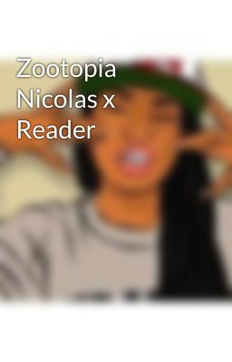 Zootopia Nicolas x Reader