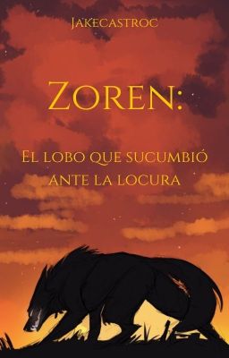 Zoren: el lobo que sucumbió ante la locura