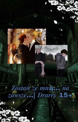  Zostań ze mną... na zawsze | Drarry 15+ [Zakończone] 