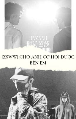 [ZSWW][Hoàn] Cho Anh Cơ Hội Được Bên Em