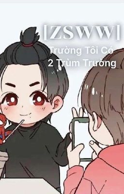 [Zsww] Trường Tôi Có 2 Trùm Trường