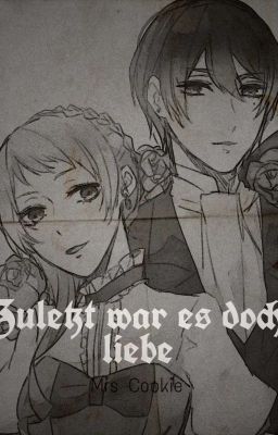 Zuletzt war es doch liebe //Black Butler Oneshot//