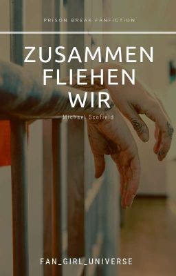 Zusammen Fliehen Wir || Michael Scofield