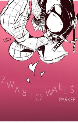 Zwariowałeś, Parker |SPIDEYPOOL|