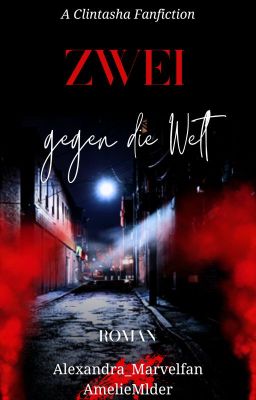 Zwei gegen die Welt | Clintasha Fanfiction | Mit @AmelieMlder