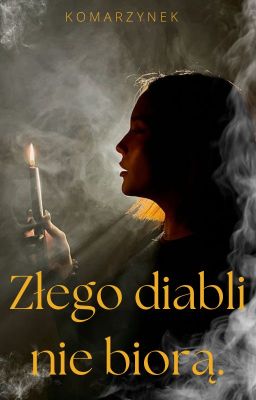 Złego diabli nie biorą.