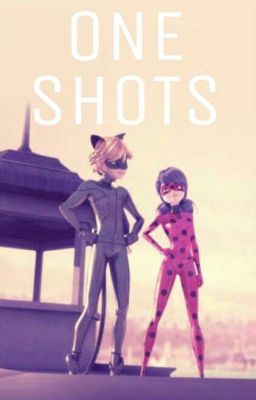 Øne Shøts || Miraculous Ladybug 