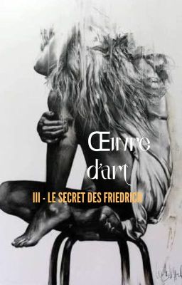 Œuvre d'art T.III - Le secret des Friedrich [En premier jet]