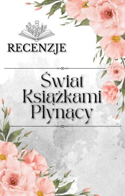 Świat Książkami Płynący |RECENZJE|