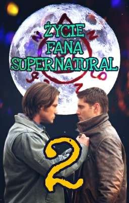 Życie Fana Supernatural 2