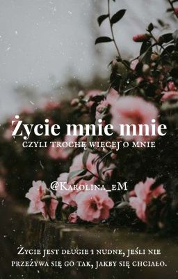 Życie mnie mnie, czyli trochę więcej o mnie 