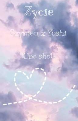 ŻYCIE SZYMEQ X YOSHI||ONE SHOT||