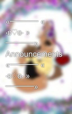 «────── « ⋅ʚ♡ɞ⋅ » ──────» Announcements «────── « ⋅ʚ♡ɞ⋅ » ──────»