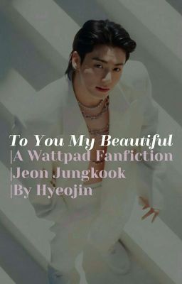 إِلَيكِ جَمِيلَتِي| To You My Beautiful| JJK✔ 